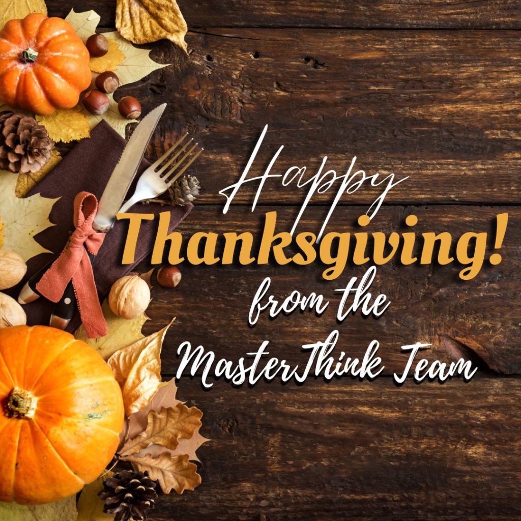 Happy Thanksgiving from the MasterThink Team